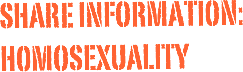 SHARE INFORMATION:
HOMOSEXUALITY